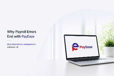 Why Payroll Errors End with PayEaze Best attendance management software US